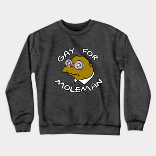 Gay for Moleman Crewneck Sweatshirt